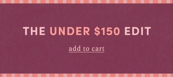 The Under $150 Edit add to cart