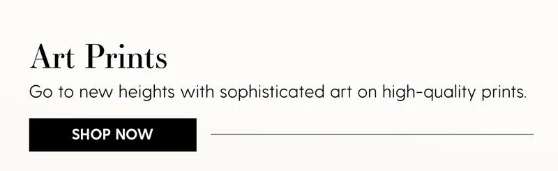 Art Prints | Go to new heights with sophisticated art on high-quality prints. | Shop Now