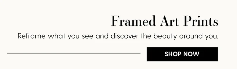 Framed Art Prints | Reframe what you see and discover the beauty around you. | Shop Now