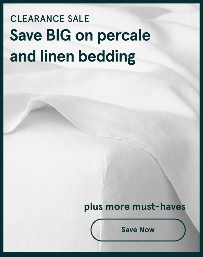 Clearance Sale | Save Big on percale and linen bedding | Save Now