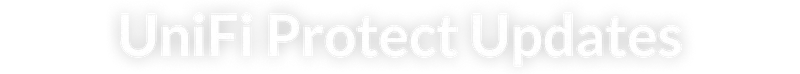 UniFi Protect Updates