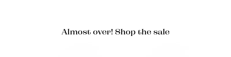 Almost over! Shop the sale