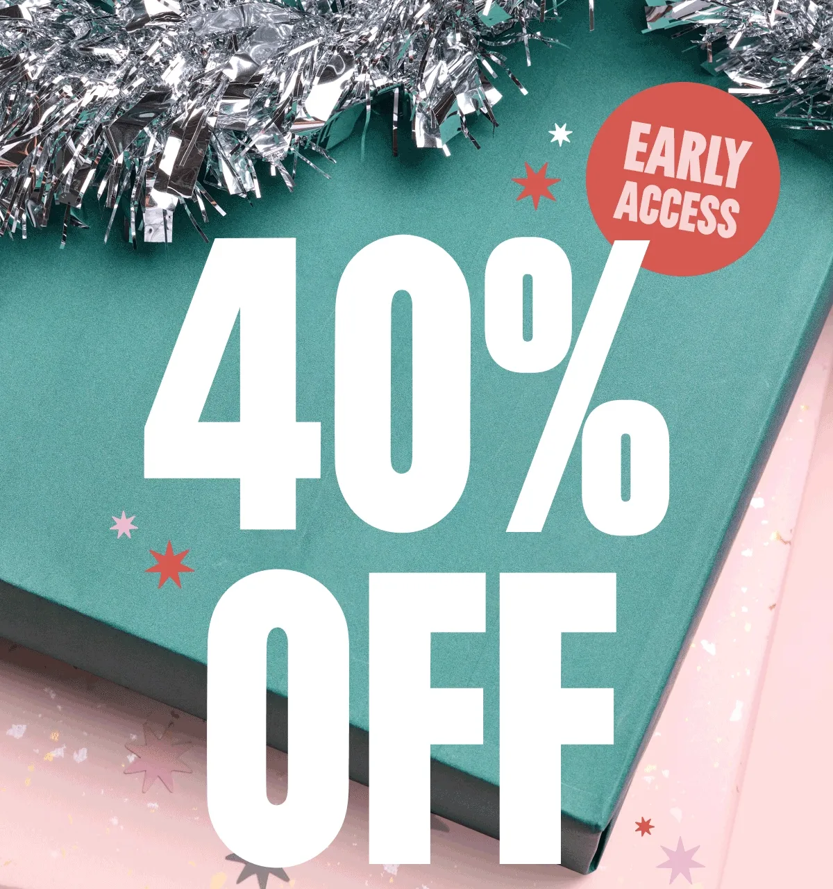 EARLY ACCESS. 40% OFF