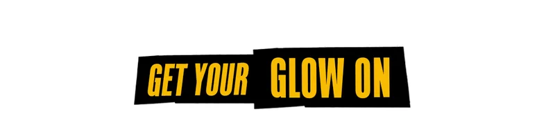GET YOUR GLOW ON