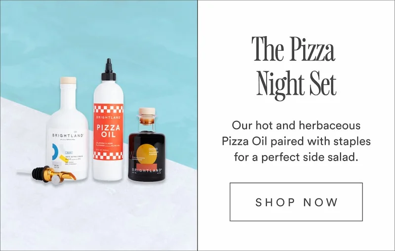 20% off the Pizza Night set. Our hot and herbaceous Pizza Oil paired with staples for a perfect side salad.