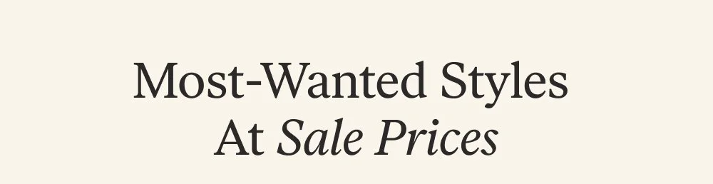 Most-Wanted Styles At Sale Prices