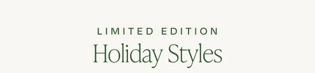 Limited Edition Holiday Styles - Image