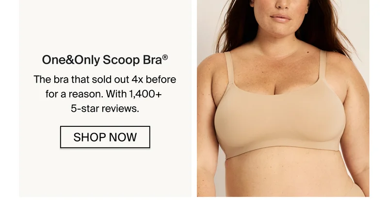 One&Only Scoop Bra. SHOP NOW.