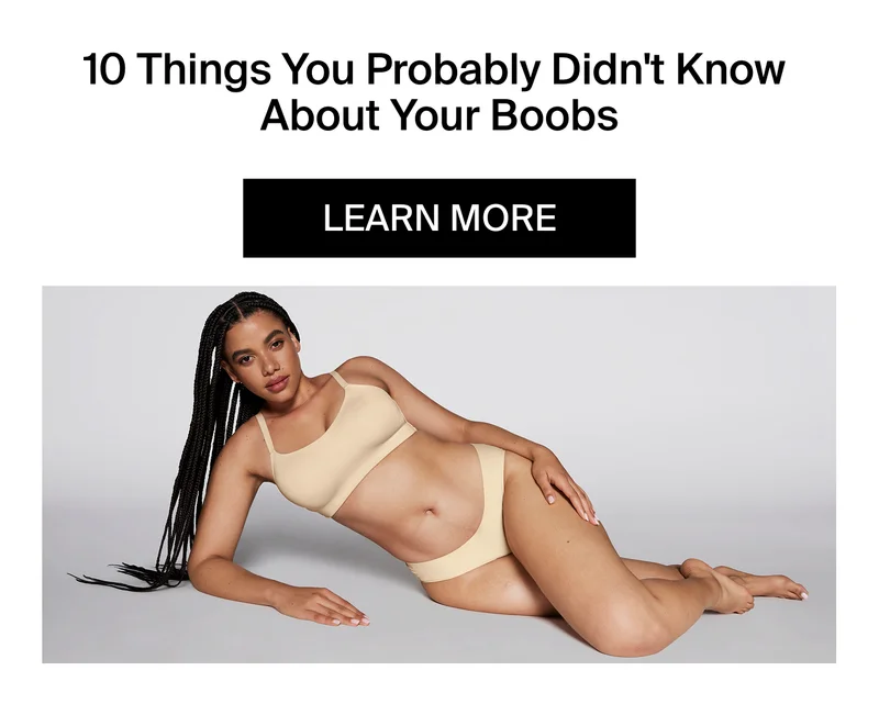 10 things you didn't know about your boobs. LEARN MORE