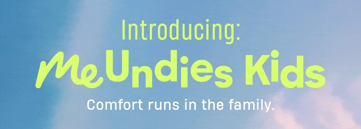 Introducing: MeUndies Kids : Comfort runs in the family. Introducing: MeUndies Kids : Comfort runs in the family.