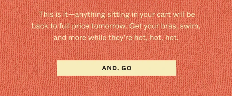 This is it—anything sitting in your cart will be back to full price tomorrow. Get your bras, swim, and more while they're hot, hot, hot.
