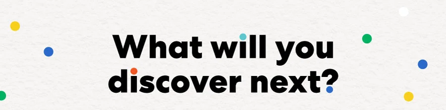 What will you discover next?