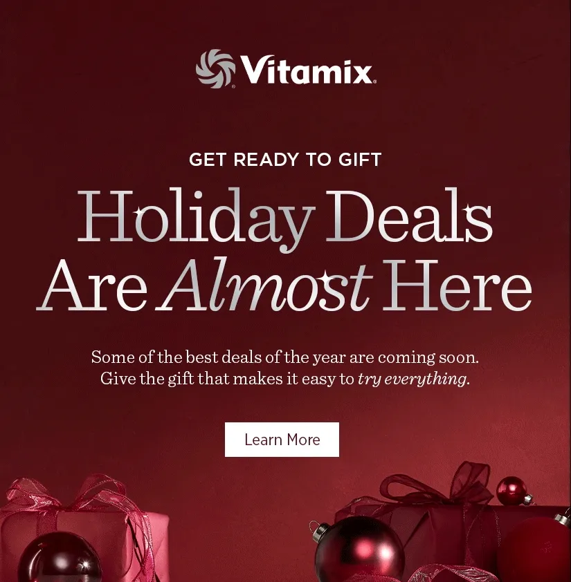 Get Ready to Gift! Holiday deals are almost here. Some of the best deals of the year are coming soon. Give the gift that makes it easy to try everything.