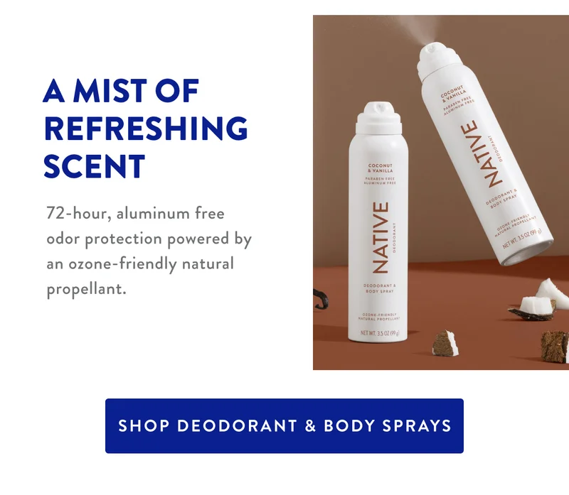 A MIST OF REFRESHING SCENT | 72-hour, aluminum free odor protection powered by an ozone-friendly natural propellant. | SHOP DEODORANT & BODY SPRAYS