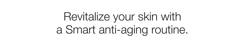 Revitalize your skin with a Smart anti-aging routine.