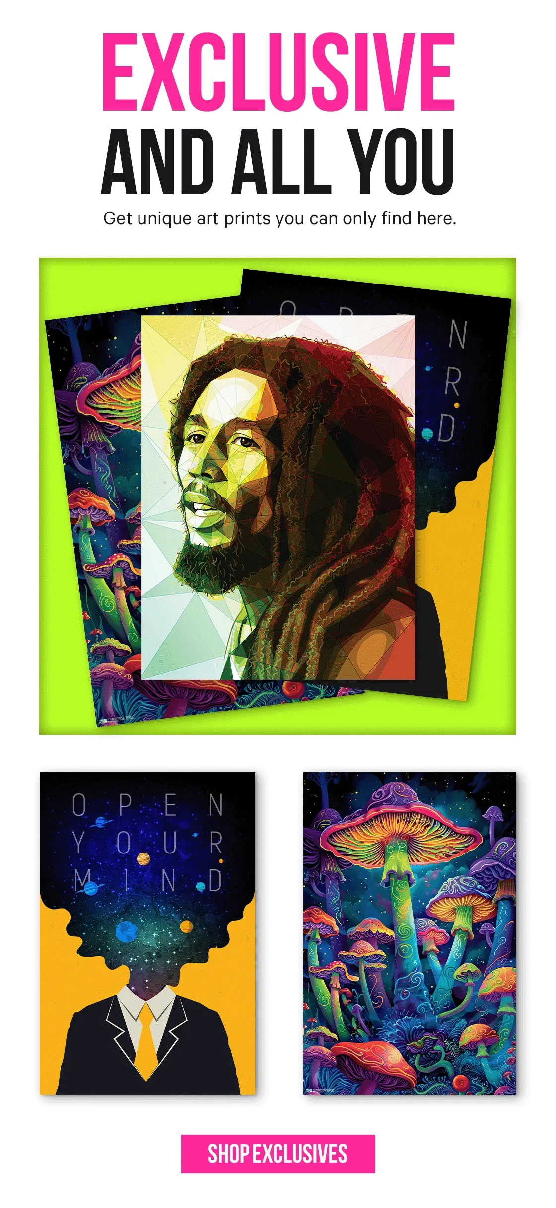 Exclusive and All You - Get unique art prints you can only find here.