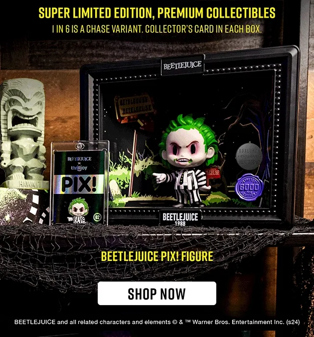 Super Limited Edition, Premium Collectibles. 1 in 6 is a chase variant. Collector's card in each box. Featuring Beetlejuice! Shop Now