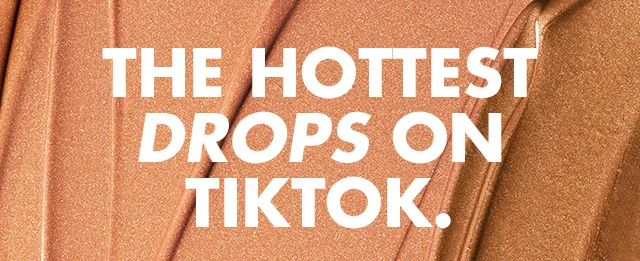the hottest drops on tiktok