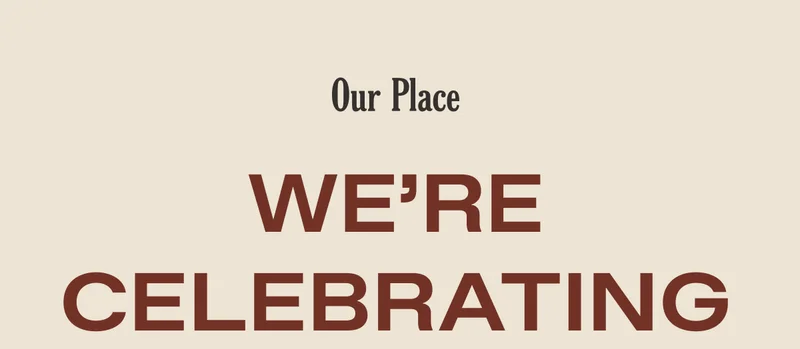 Our Place - We're Celebrating