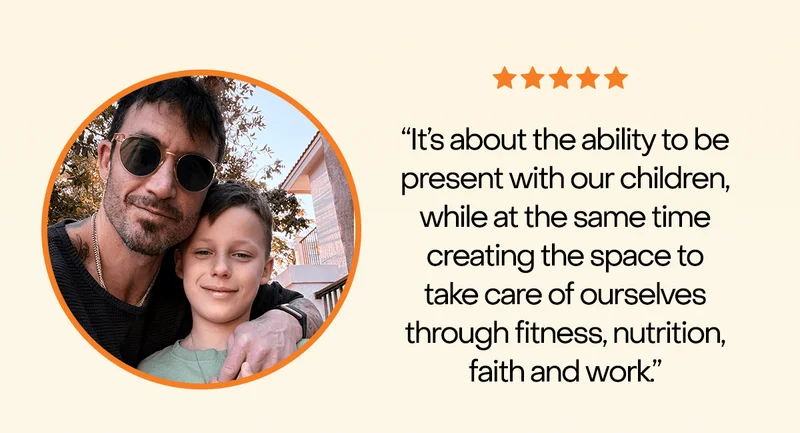 “It’s about the ability to be present with our children, while at the same time creating the space to take care of ourselves through fitness, nutrition, faith and work.”