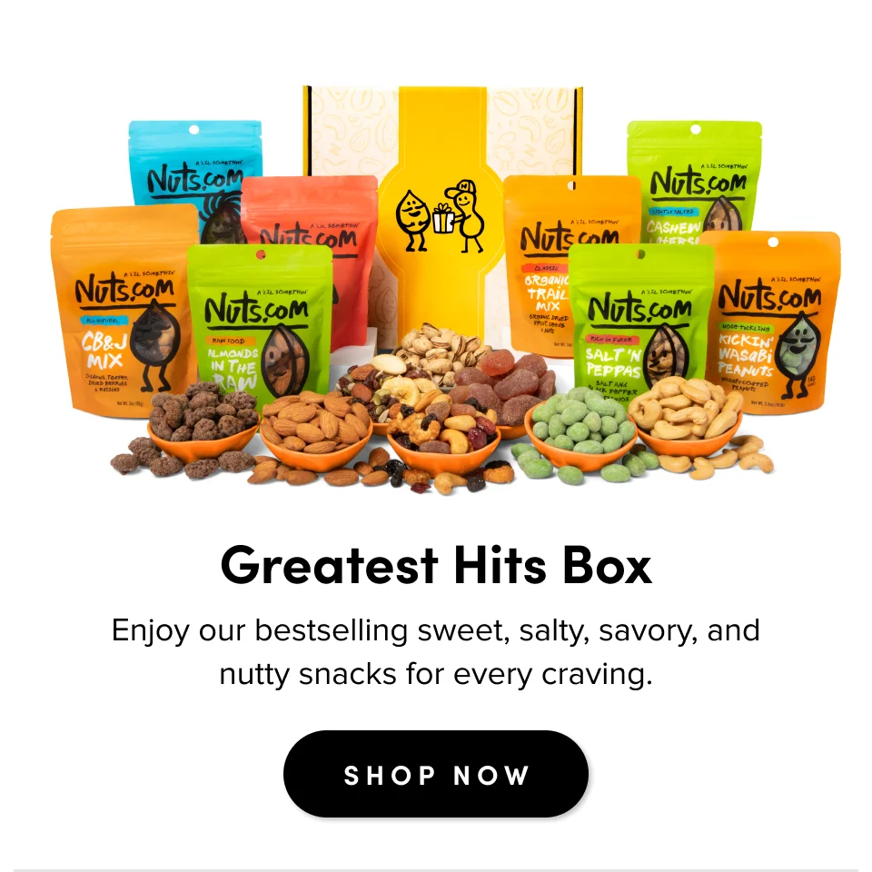 Greatest Hits Box Enjoy our bestselling sweet, salty, savory, and nutty snacks for every craving. SHOP NOW