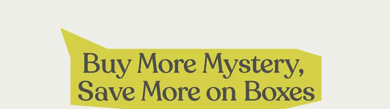 Buy More Mystery, Save More on Boxes