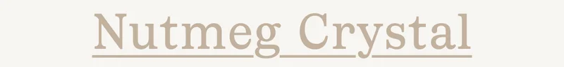 Nutmeg Crystal