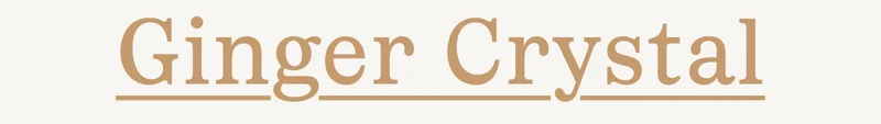 Ginger Crystal