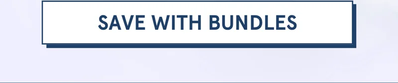 SAVE WITH BUNDLES