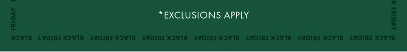 *Exclusions Apply