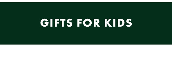GIFTS FOR KIDS