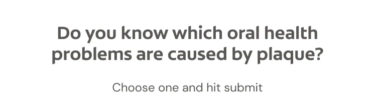 Do you know which oral health problems are caused by plaque?
