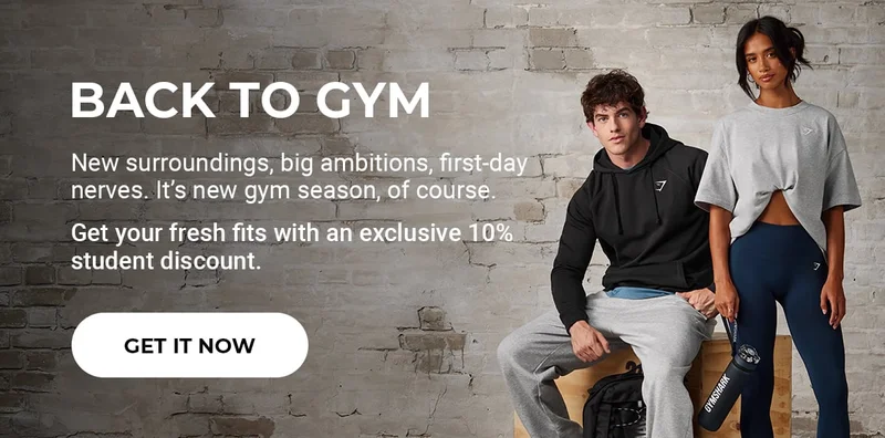 BACK TO GYM. New surroundings, big ambitions, first-day nerves. It's new gym season, of course. Get your fresh fits with an exclusive 10% student discount. Get it now.