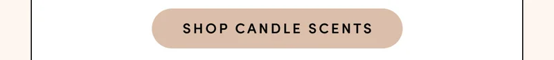 SHOP CANDLE SCENTS