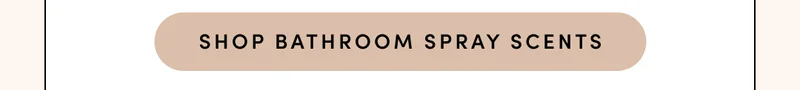 SHOP BATHROOM SPRAY SCENTS