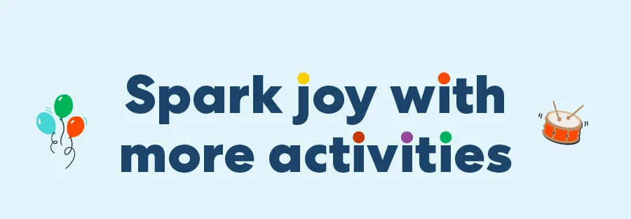 Spark JOY with more activities