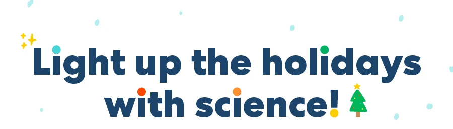 Light up the holidays with science! 🎄
