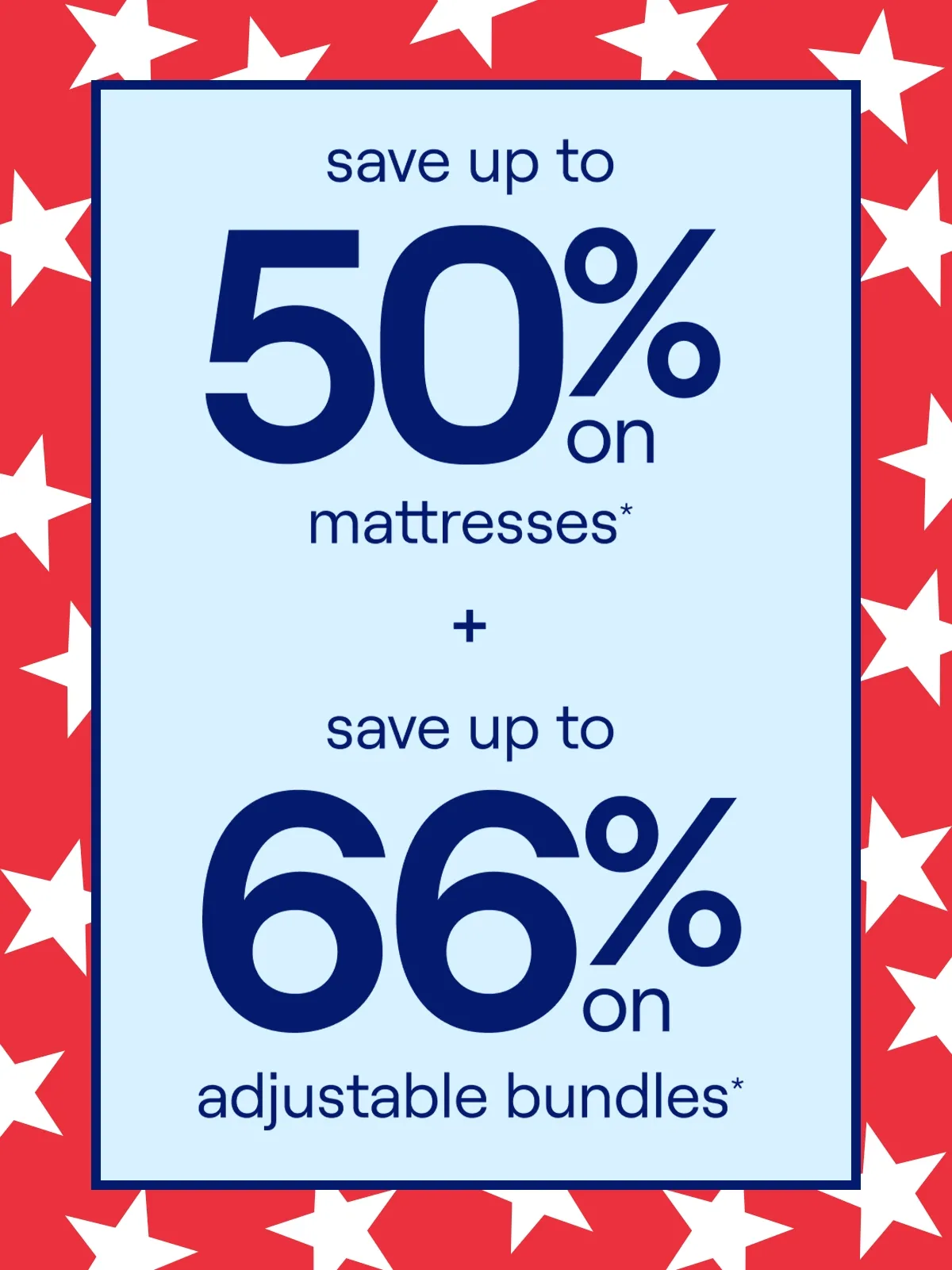 Save up to 50% on Mattresses + Save up to 66% on Adjustable Bundles*