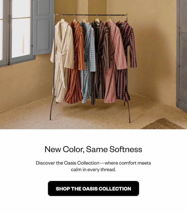 New Color, Same Softness - Discover the Oasis Collection—where comfort meets calm in every thread. - Shop The Oasis Collection