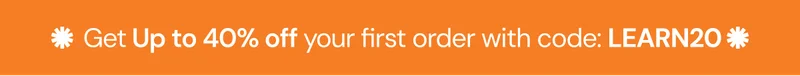 Get Up to 40% off your first order with code LEARN20