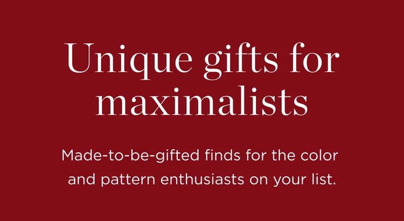 Unique Gifts for Maximalists