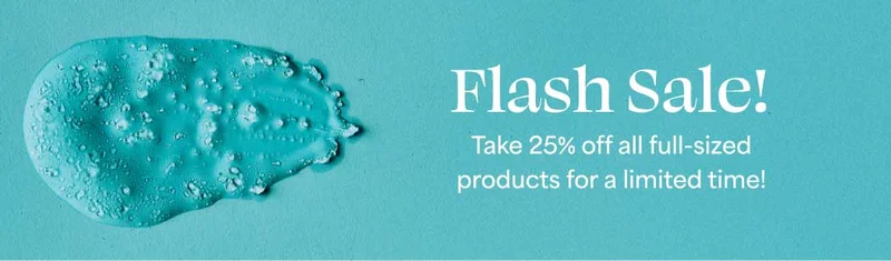 Flash Sale! Take 25% off all full-sized products for a limited time!