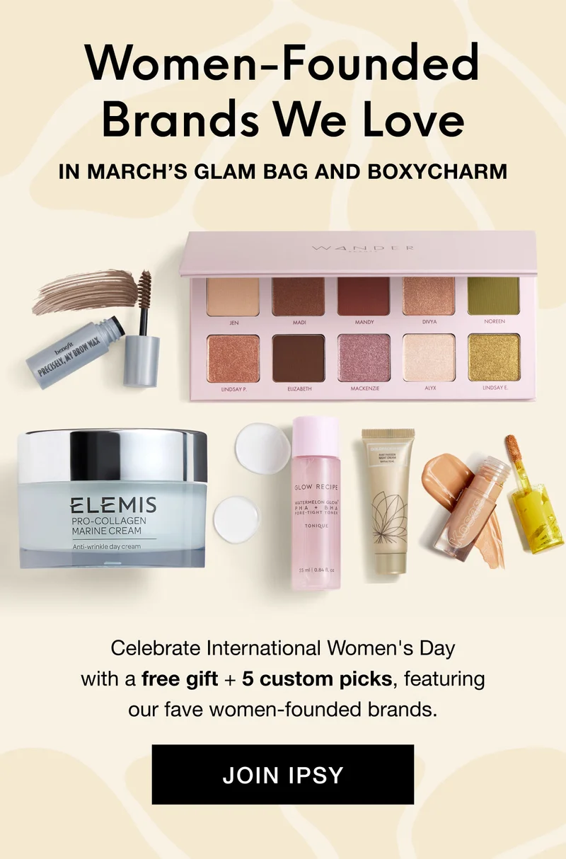 Women-Founded Brands We Love - In March's Glam Bag and BoxyCharm - Celebrate International Women's Day with a free gift + 5 custom picks, featuring our fave women-founded brands. JOIN IPSY