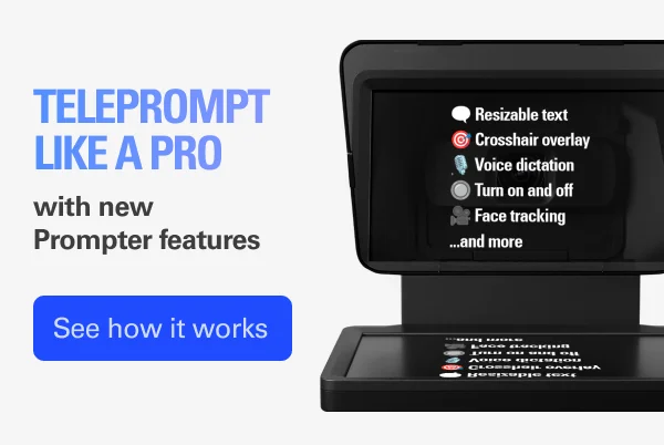 Teleprompt like a pro with new Prompter features. See how it works.