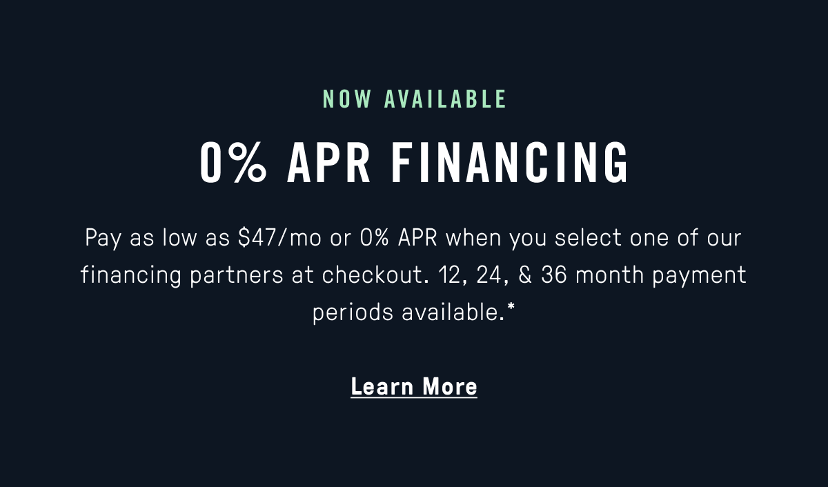 Financing Options: 0% APR, as low as $47/ mo.