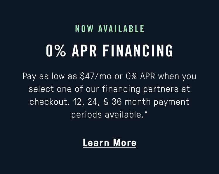 Financing Options: 0% APR, as low as $47/ mo.