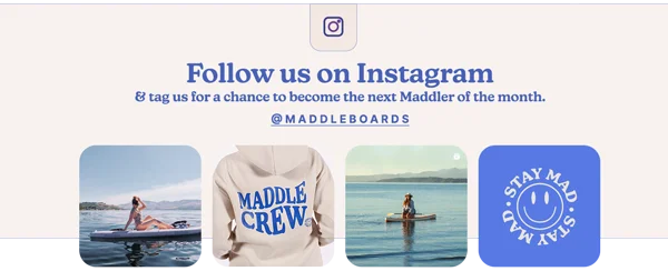 Follow us on Instagram @maddleboards