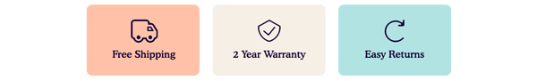 Free Shipping | 2 Year Warranty | Easy Returns