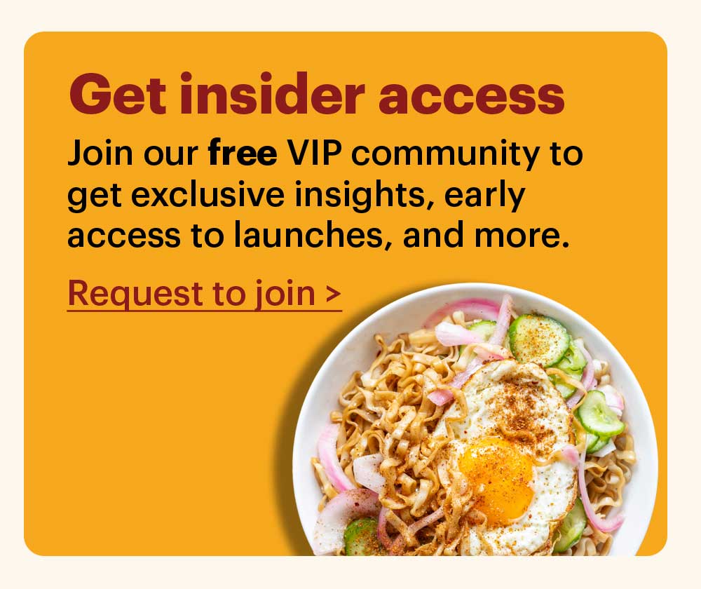Get insider access Join our free VIP community group to get exclusive insights, early access to launches, and more. Request to join >