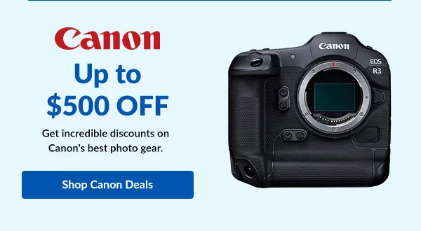 Canon -  Up to $500 OFF   Get incredible discounts on Canon's best photo gear.  |  Shop Canon Deals